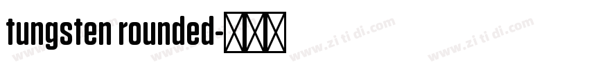 tungsten rounded字体转换